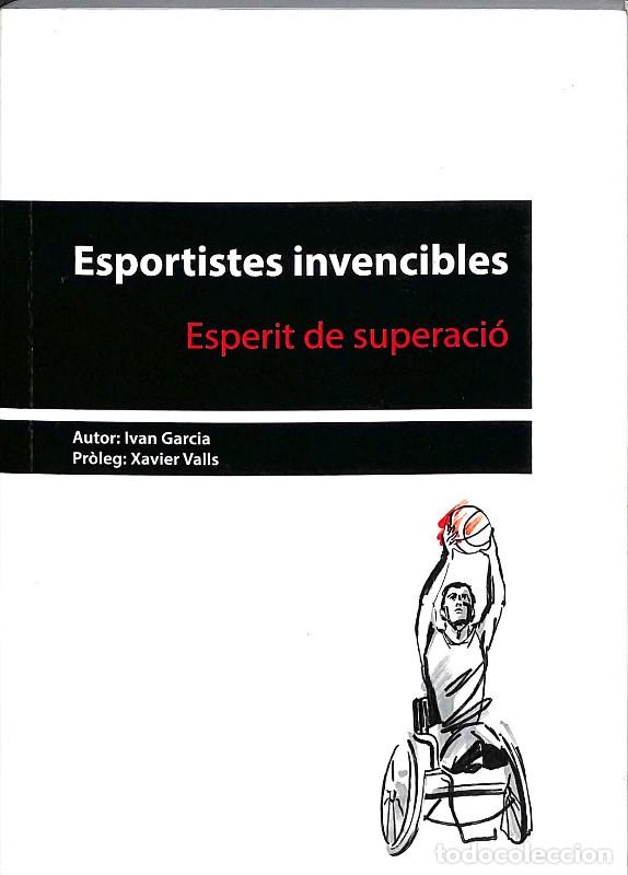 Libros de segunda mano: Esportistes Invencibles: Esperit de Superaci&oacute; - Ivan Garcia - Autoedici&oacute;n
