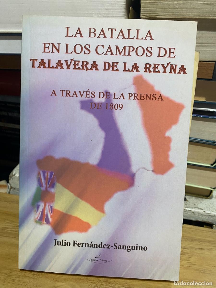 Libros de segunda mano: LA BATALLA EN LOS CAMPOS DE TALAVERA DE LA REYNA, JULIO FERNANDEZ SANGUINO, EDT. VISION LIBROS