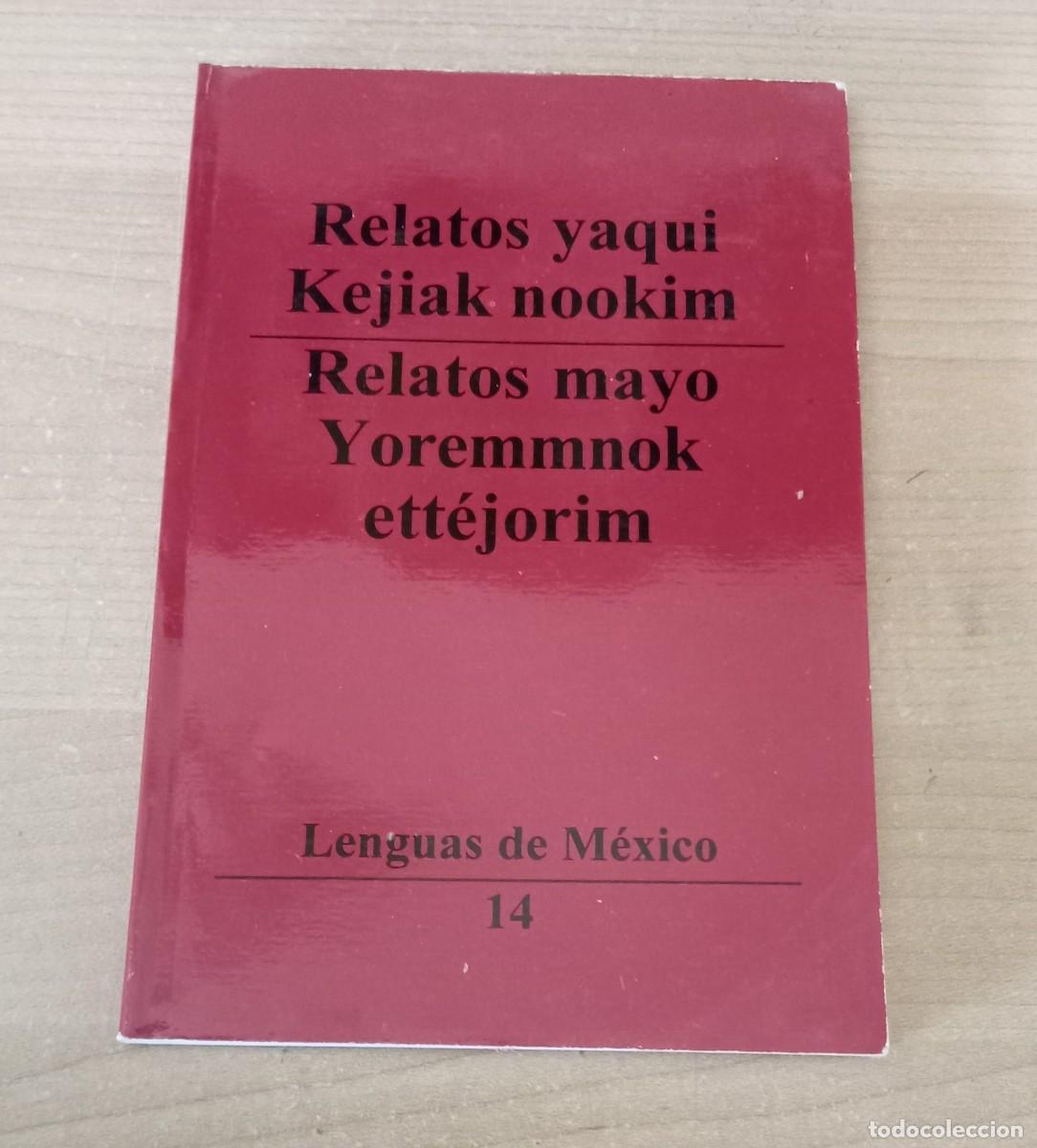 Libros de segunda mano: Relatos yaqui - Kejiak nookim -- Relatos mayo - Yoremmnok ettejorim.. Lenguas de Mexico