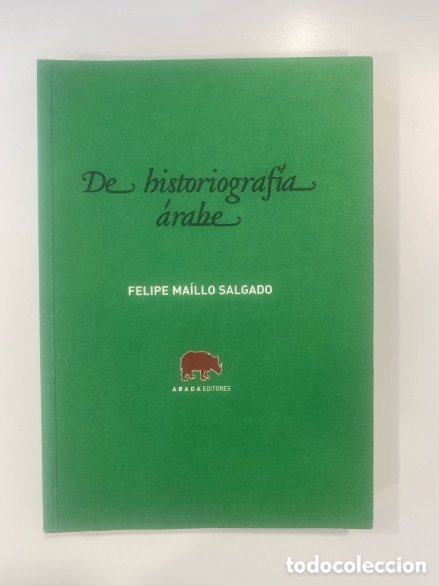 Libros de segunda mano: De historiograf&iacute;a &aacute;rabe - Felipe Ma&iacute;llo Salgado - Abada Editores