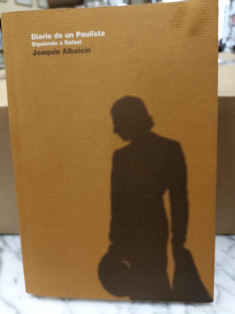 Libros de segunda mano: DIARIO DE UN PAULISTA. Autografiado. SIGUIENDO RAFAEL. J. ALBAIC&Iacute;N. Toreros tauromaquia.