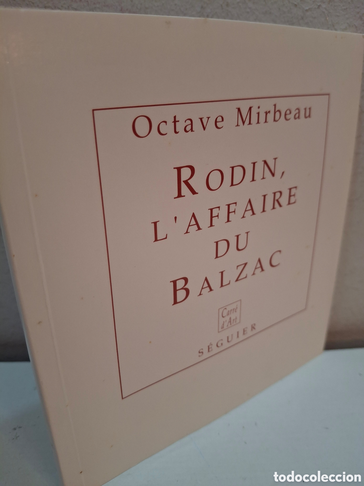 Libros de segunda mano: RODIN, L&acute;AFFAIRE DU BALZAC. OCTAVE MIRBEAU, CARRE D&acute;ARTS, NOUVELLES EDITIONS SEGUIER, 1995