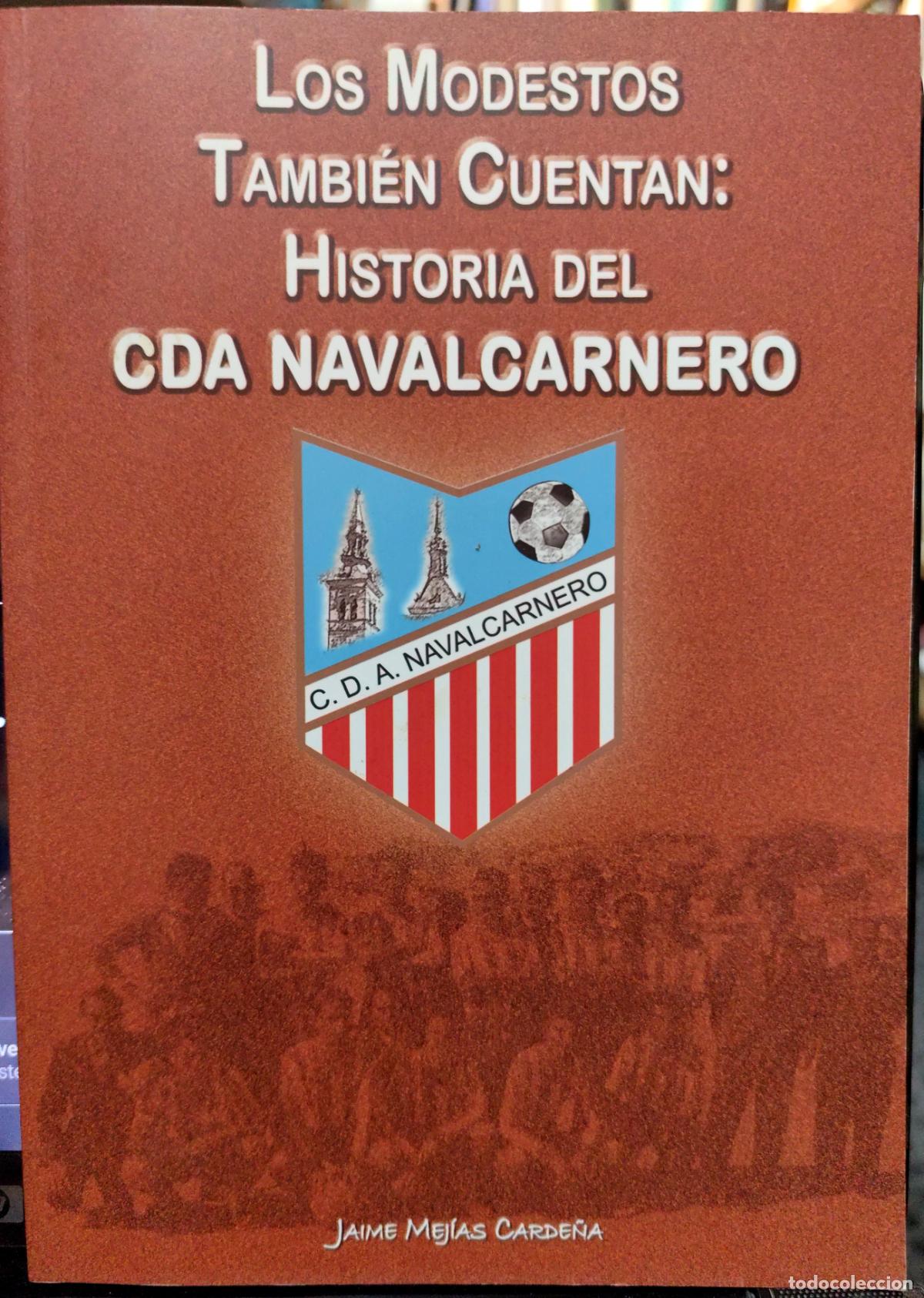 Libros de segunda mano: LOS MODESTOS TAMBI&Eacute;N CUENTAN: HISTORIA DEL CDA NAVALCARNERO. (F&Uacute;TBOL)
