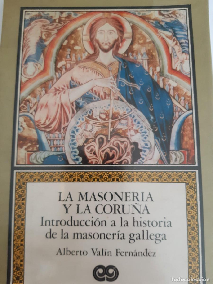 Libros de segunda mano: la masoneria y la Coru&ntilde;a Introduccion a la historia de la masoneria gallega. Alberto Valin Fern&aacute;ndez