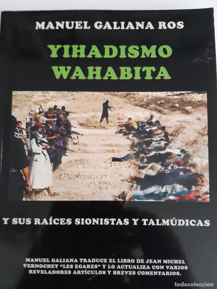 Libros de segunda mano: Yihadismo Wahabita y sus ra&iacute;ces sionistas y talm&uacute;dicas Manuel Galiana Ros JEAN MICHEL VERNOCHET