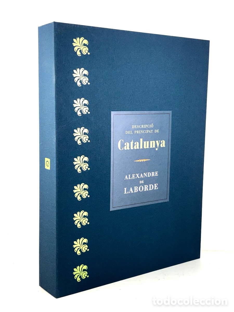 Libros de segunda mano: DESCRIPCI&Oacute; DEL PRINCIPAT DE CATALUNYA - ALEXANDRE DE LABORDE - EDICI&Oacute;N NUMERADA - TODO COMPLETO