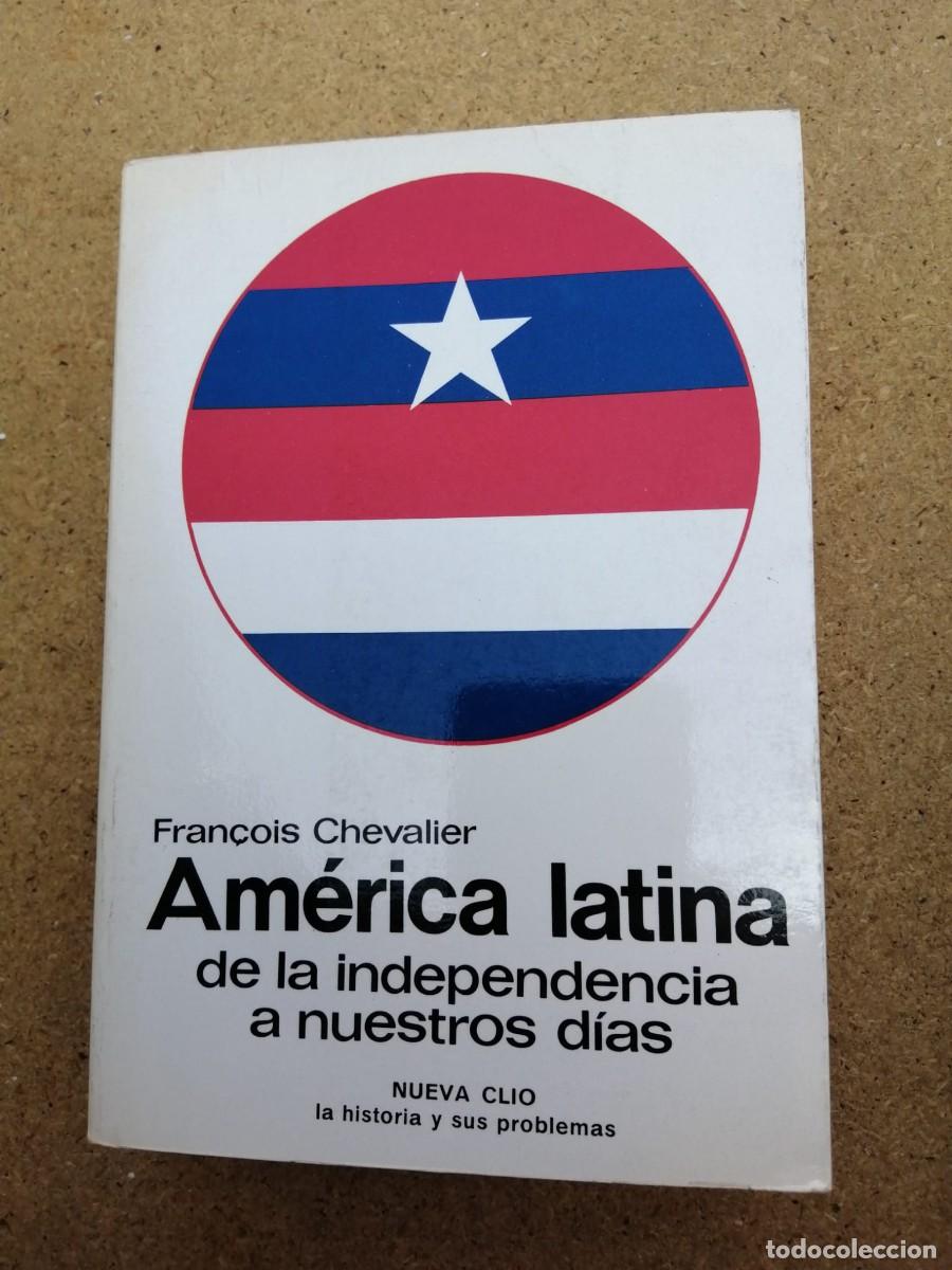 Libros de segunda mano: AMERICA LATINA. DE LA INDEPENDENCIA A NUESTROS DIAS (FRAN&Ccedil;OIS CHEVALIER)