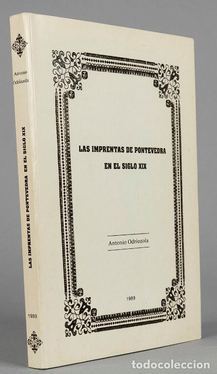 Libros de segunda mano: F2743 - [ED. DE 1.000 EJEMPLARES]. LAS IMPRENTAS DE PONTEVEDRA. EN EL SIGLO XIX. ANTONIO ODRIOZOLA.