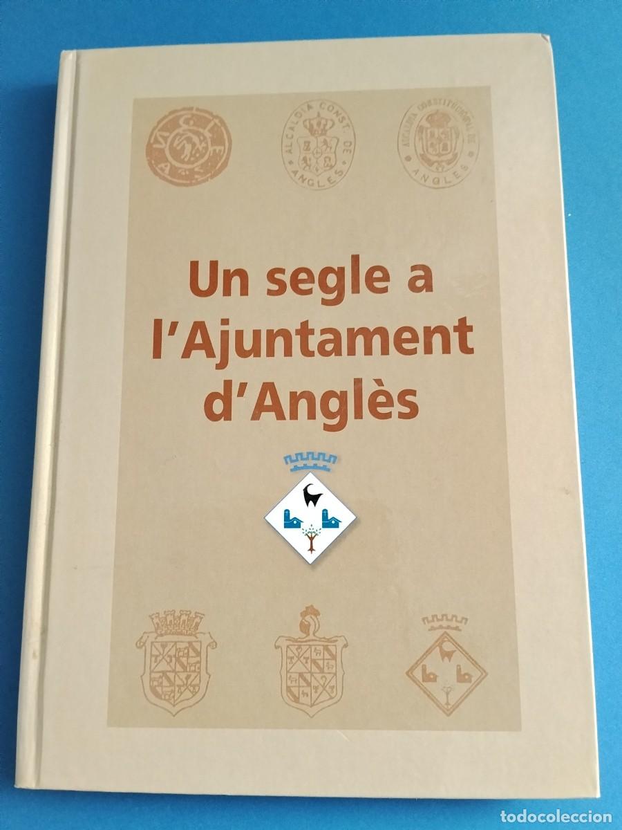 Libros de segunda mano: UN SEGLE A L'AJUNTAMENT D'ANGL&Egrave;S