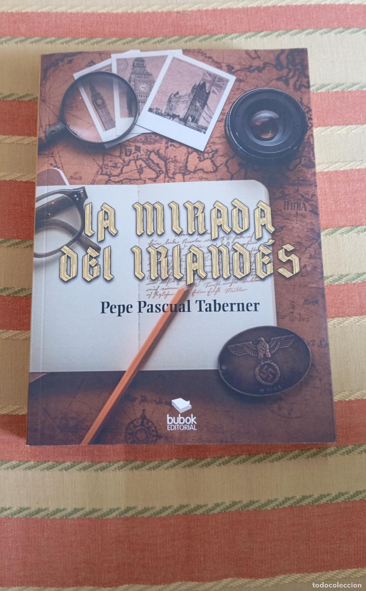 Libros de segunda mano: libro la mirada del irlandes - pepe pascual taberner - con dedicatoria a santiago posteguillo