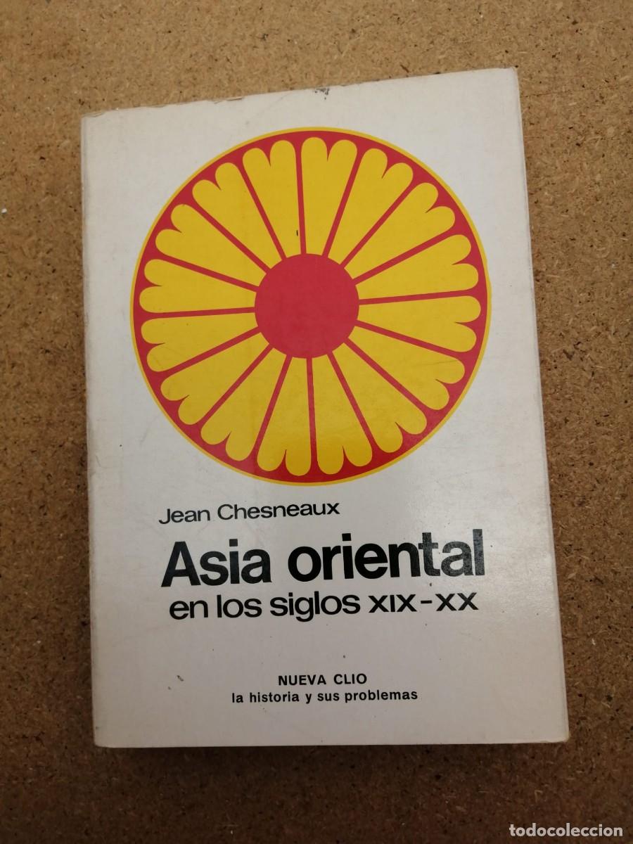 Libros de segunda mano: ASIA ORIENTAL EN LOS SIGLOS XIX - XX (JEAN CHESNEAUX)