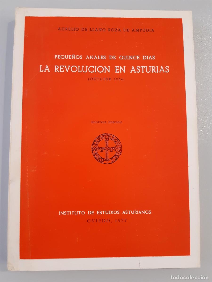 Libros de segunda mano: AURELIO DE LLANO ROZA DE AMPUDIA: PEQUE&Ntilde;OS ANALES DE QUINCE D&Iacute;AS. LA REVOLUCI&Oacute;N EN ASTURIAS, 1934.