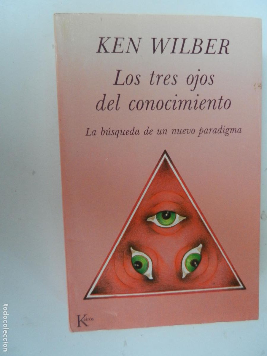 Libros de segunda mano: LOS TRES OJOS DEL CONOCIMIENTO - LA BUSQUEDA DE UN NUEVO PARADIGMA-KEN WILBER-EDITORIAL KAIR&Oacute;S 1991.