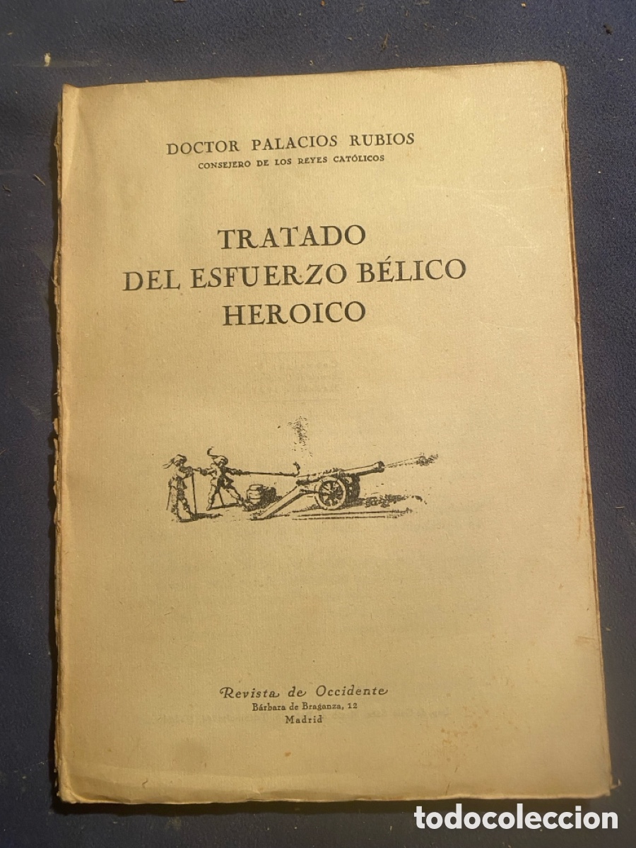 Libri di seconda mano: Doctor PALACIOS RUBIOS: - TRATADO DEL ESFUERZO B&Eacute;LICO HEROICO - (MADRID, 1941)