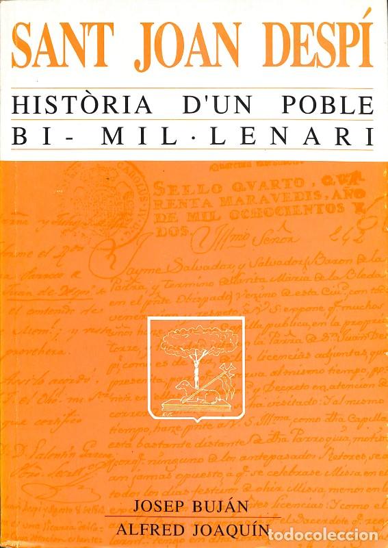 Libros de segunda mano: SANT JOAN DESP&Iacute;: Hist&ograve;ria d'un poble bi-mil.lenari - Buj&aacute;n, Josep / Joaqu&iacute;n, Alfred - Gr&agrave;fiques Fome