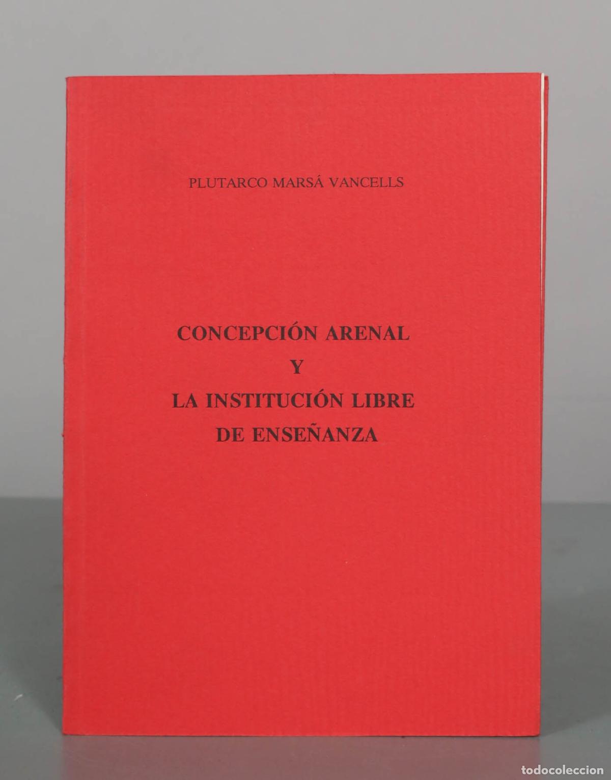Libros de segunda mano: Concepci&oacute;n Arenal y la Instituci&oacute;n Libre de Ense&ntilde;anza - Plutarco Mars&aacute; Vancells