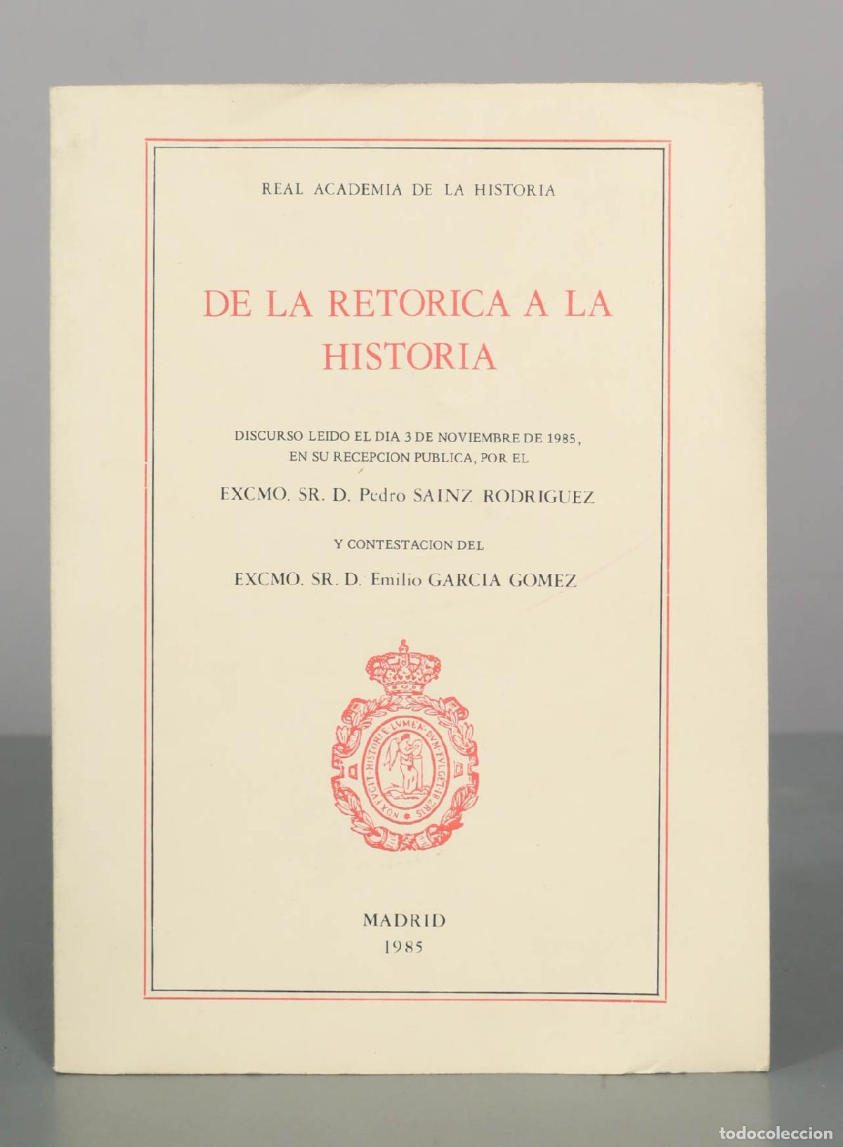 Libros de segunda mano: De la ret&oacute;rica a la historia: Discurso Leido En La Real Academia de la Historia - Pedro S&aacute;inz Rodr&iacute;g