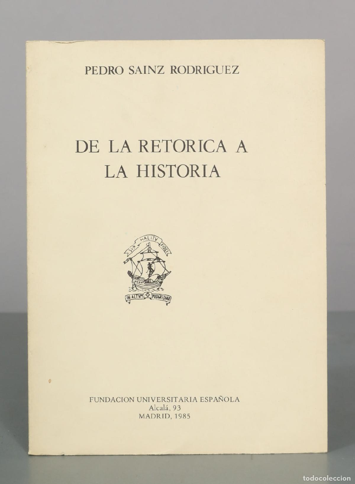 Libros de segunda mano: De la ret&oacute;rica a la historia - Pedro Sainz Rodr&iacute;guez - Fundaci&oacute;n Universitaria Espa&ntilde;ola
