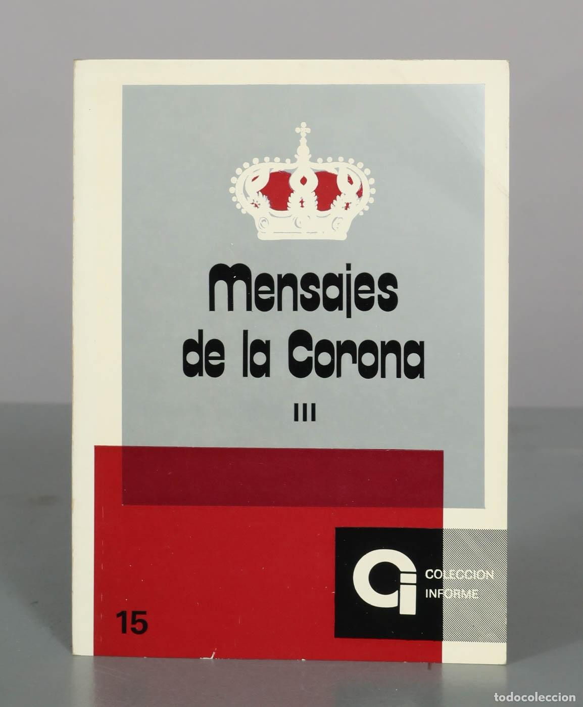 Libros de segunda mano: Mensajes de la Corona III - A las primeras Cortes democr&aacute;ticas de la Monarqu&iacute;a: Madrid - Presidencia