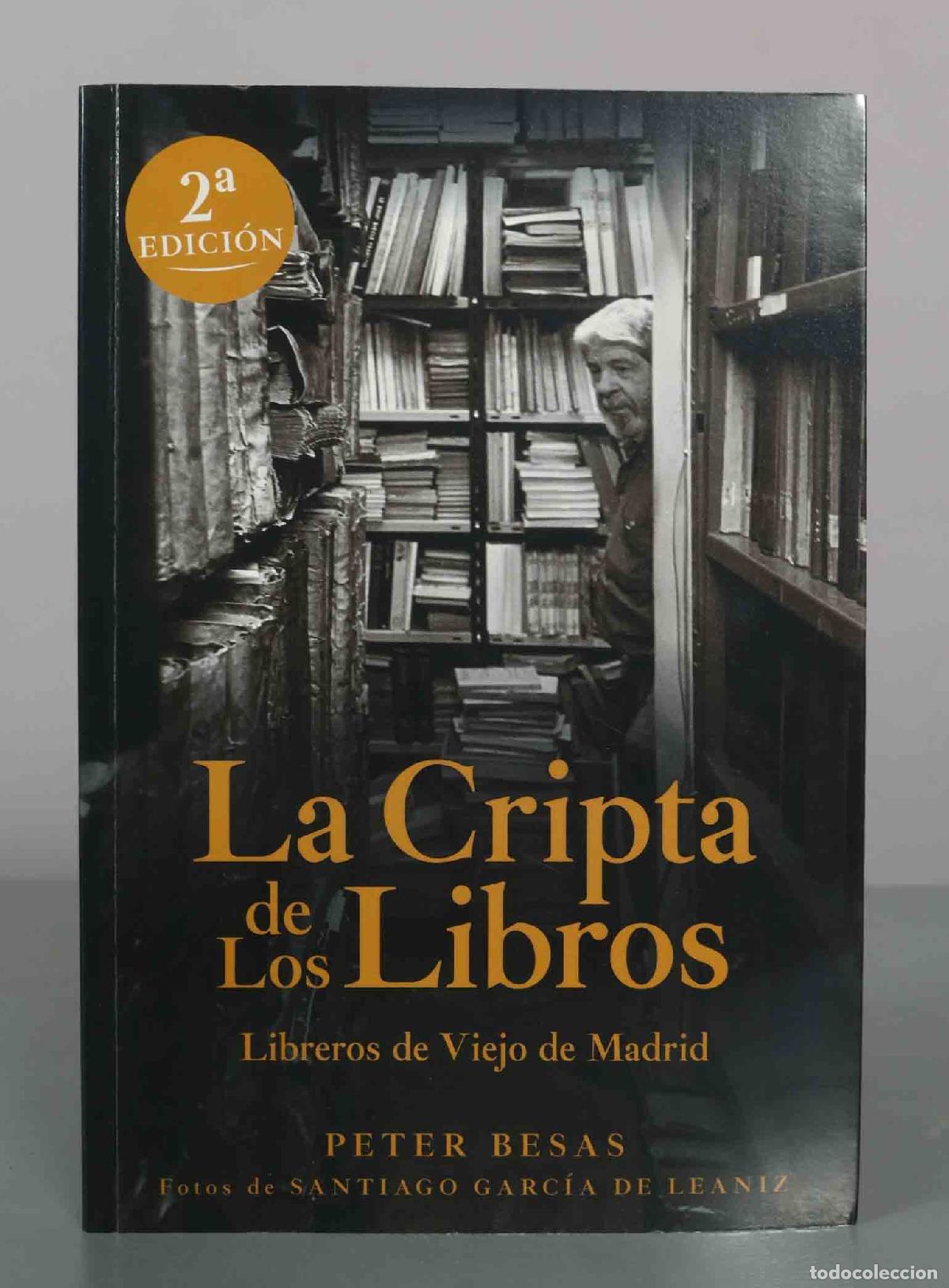 Libros de segunda mano: La cripta de los libros: Libreros de viejo de Madrid - Peter Besas, Santiago Garc&iacute;a de Le&aacute;niz - Edic