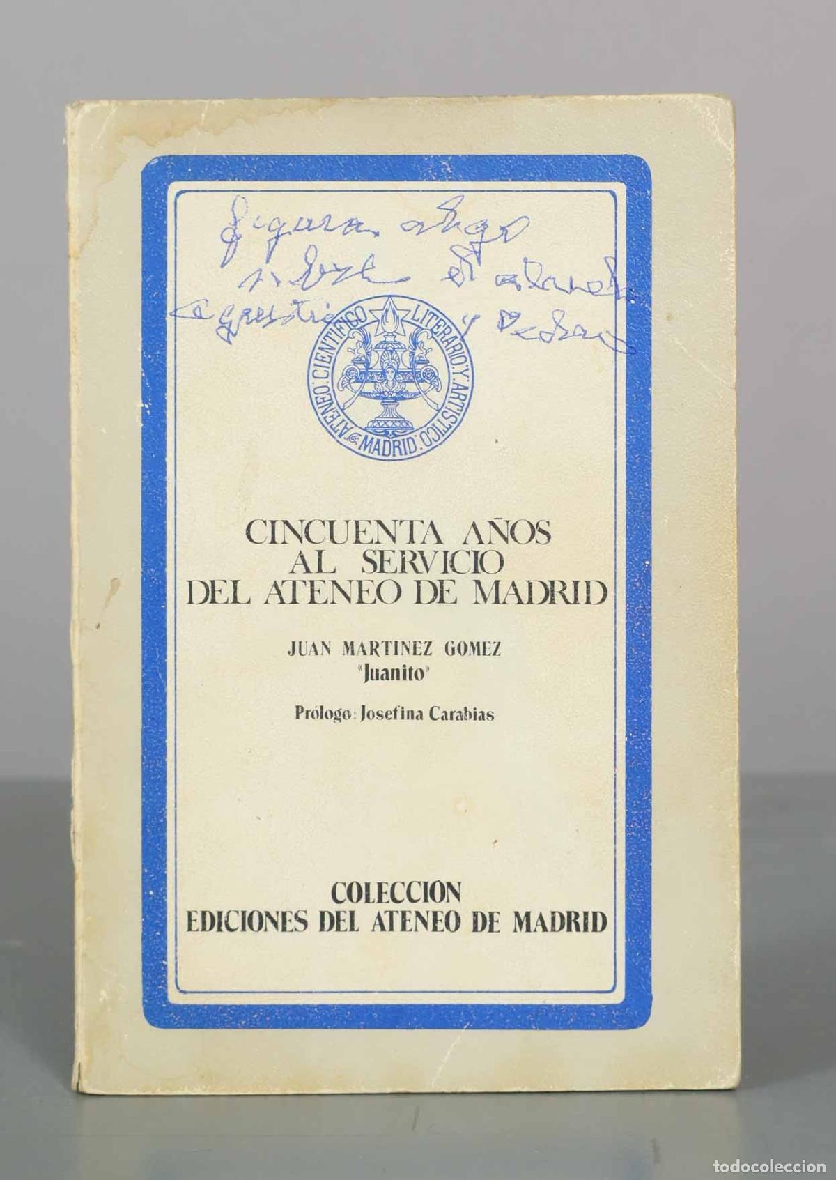 Libros de segunda mano: Cincuenta a&ntilde;os al servicio del Ateneo de Madrid - Juan Mart&iacute;nez G&oacute;mez &acute;Juanito&acute; - Ediciones del Aten