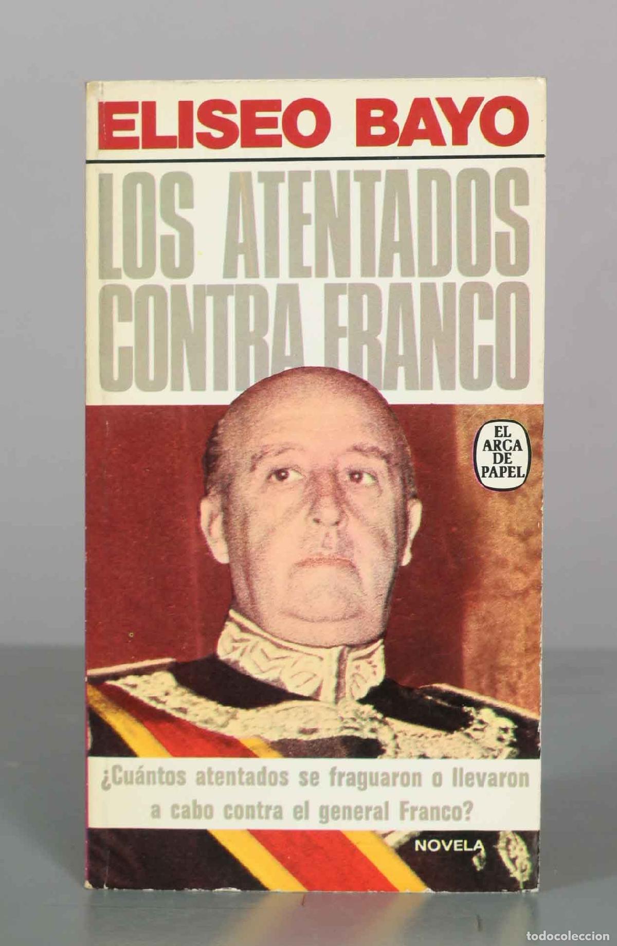 Libros de segunda mano: Los atentados contra Franco - Eliseo Bayo - Plaza and Jan&eacute;s