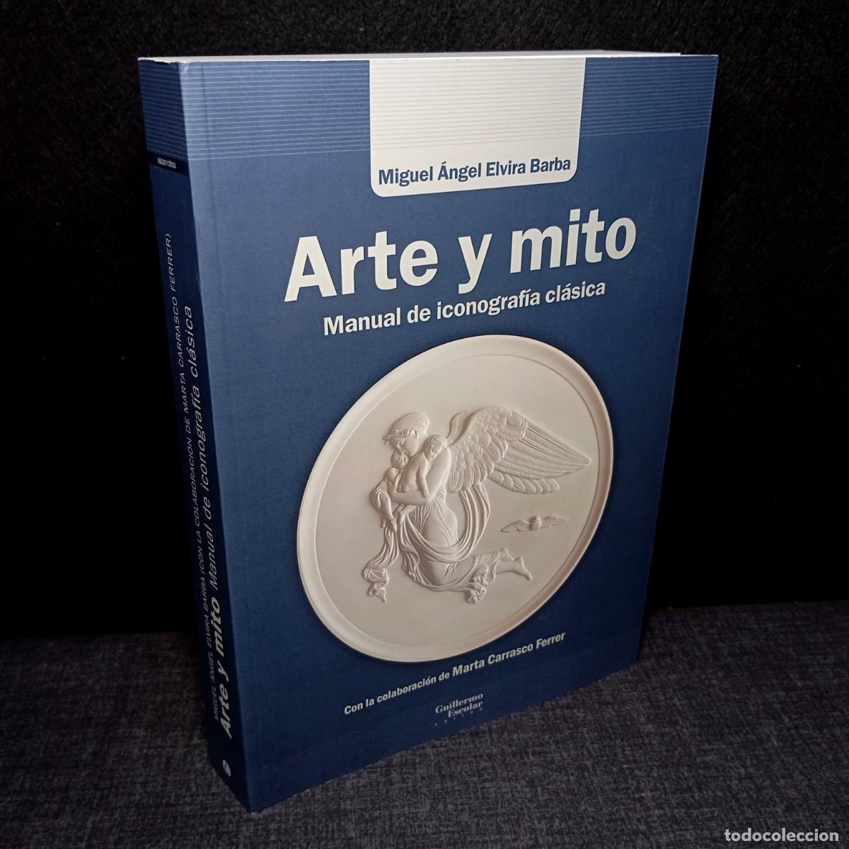 Libros de segunda mano: ⚜️ M11. Arte y Mito Manual de Iconografia Clasica Miguel Angel Elvira Barba Guillermo Escolar 2025