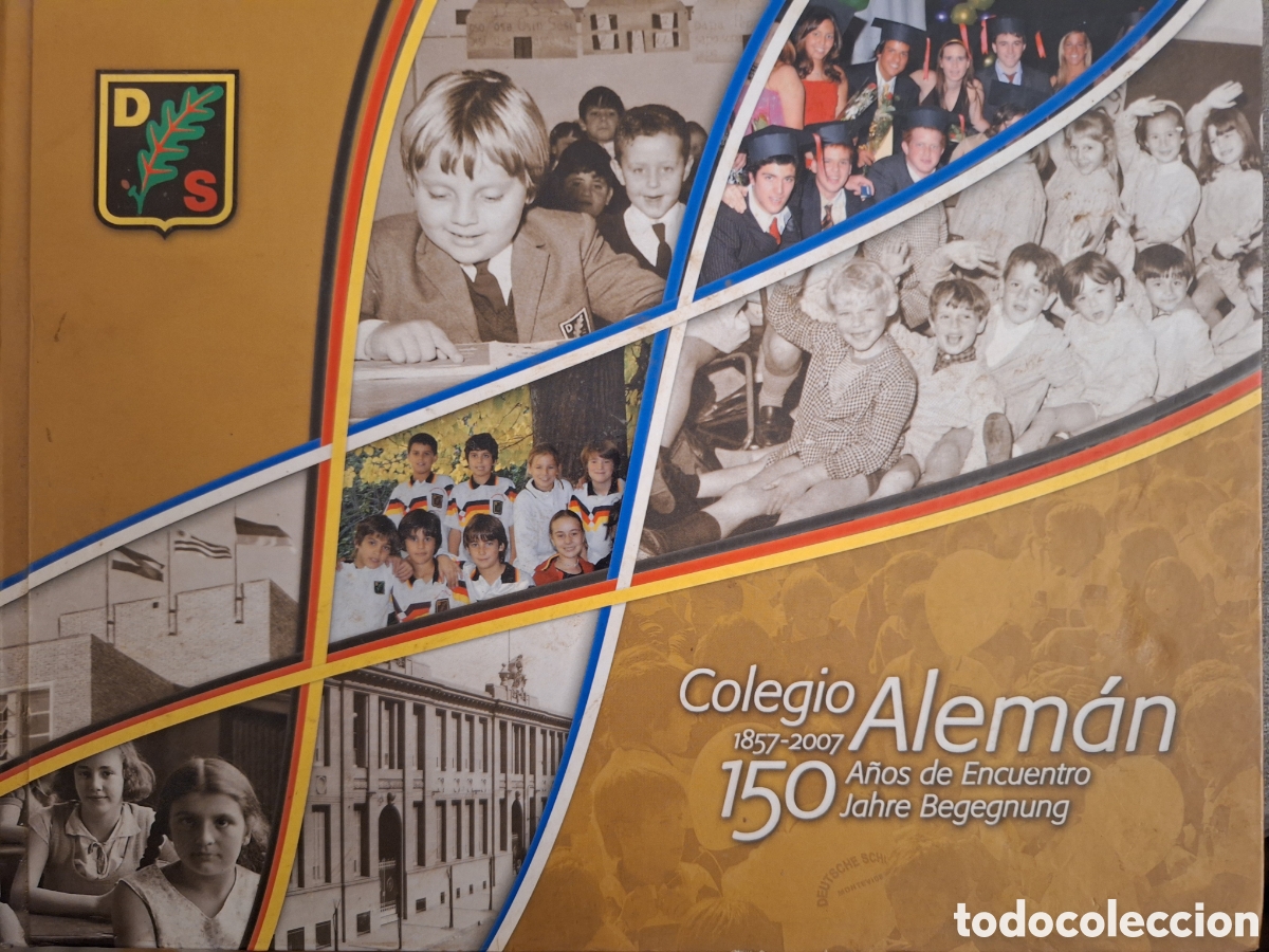 Libros de segunda mano: COLEGIO ALEMAN 1857 2007 JAHRE BEGEGNUNG 150 A&Ntilde;OS DE ENCUENTRO URUGUAY