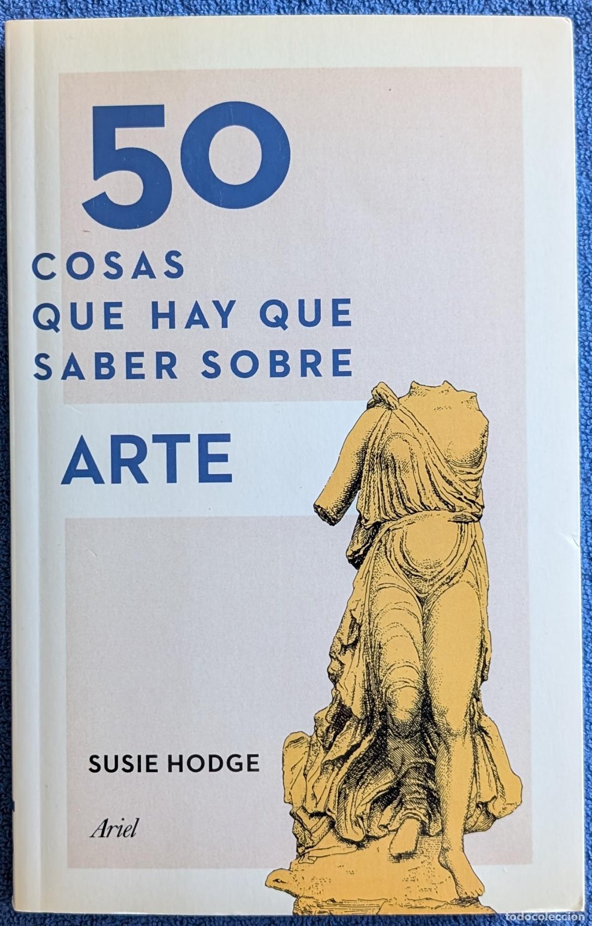 Libros de segunda mano: 50 cosas que hay que saber sibre Arte - Susie Hodge - Ariel - Editorial Planeta (2016)