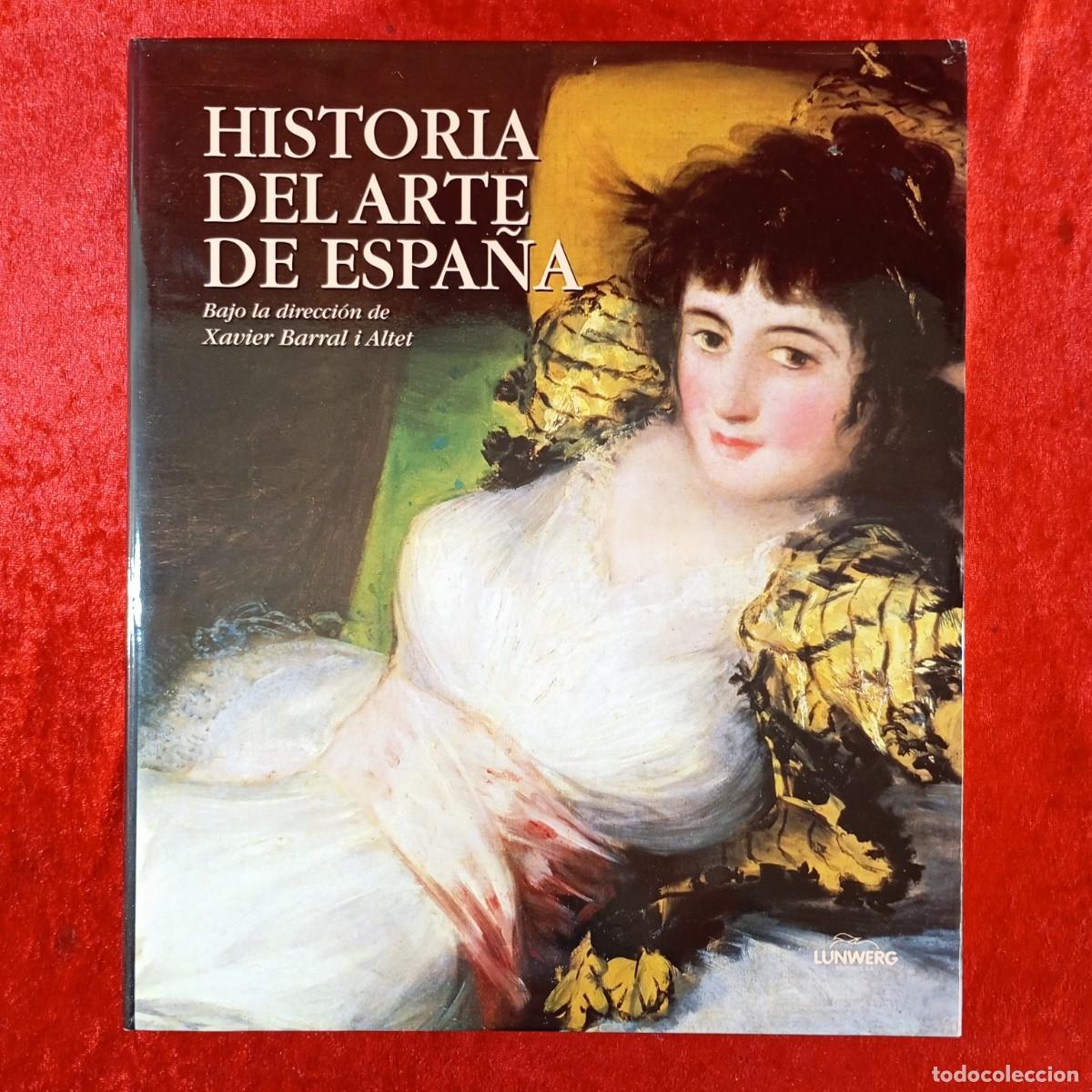 Libros de segunda mano: HISTORIA DEL ARTE DEL ESPA&Ntilde;A - XAVIER BARRAL I ALTET - LUNWERG EDITORES - 1996 / 121