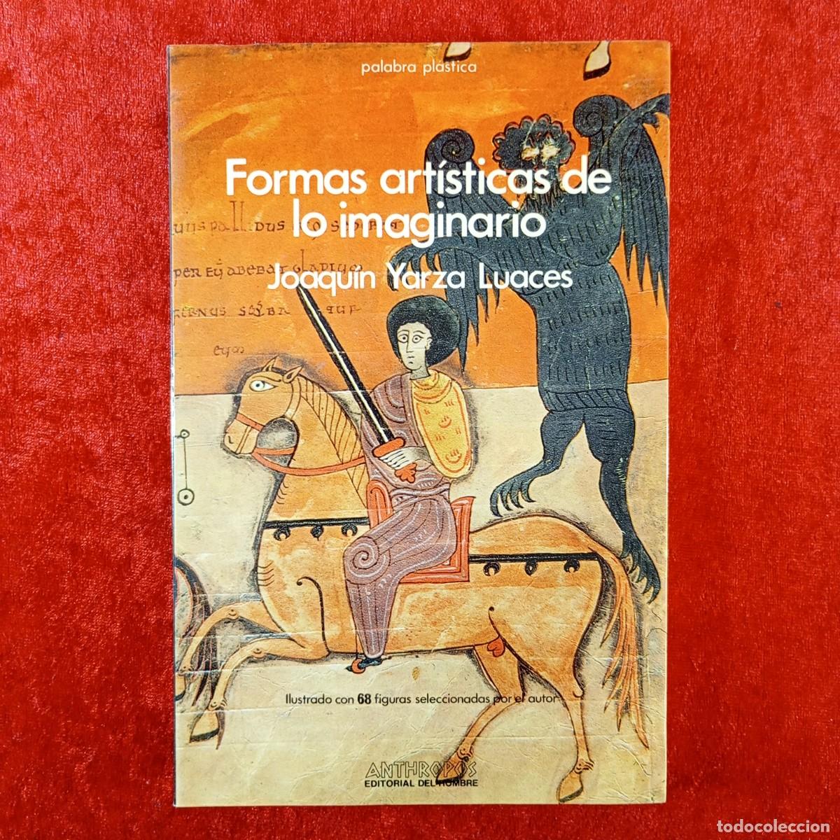 Libros de segunda mano: FORMAS ART&Iacute;STICAS DE LO IMAGINARIO - JOAQU&Iacute;N YARZA LUACES - ANTHROPOS EDITORIAL - 1987 / 135