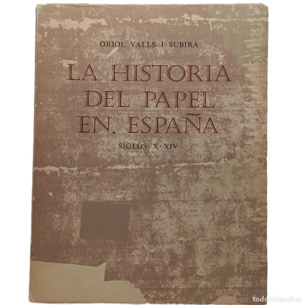 Libros de segunda mano: LA HISTORIA DEL PAPEL EN ESPA&Ntilde;A I: SIGLOS X-XIV. Valls i Subir&aacute;, Oriol