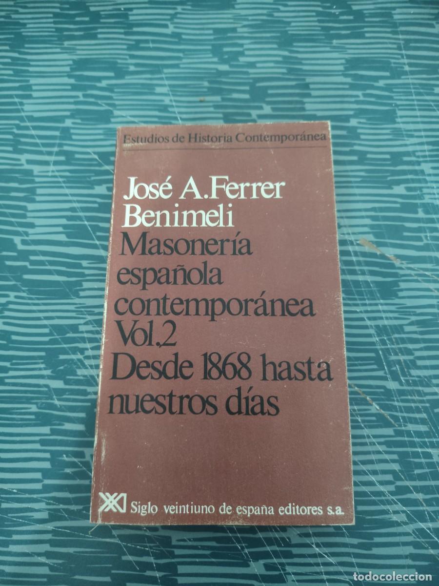 Libros de segunda mano: MASONER&Iacute;A ESPA&Ntilde;OLA CONTEMPOR&Aacute;NEA,VOL.2 DESDE 1868 HASTA NUESTROS DIAS, JOS&Eacute; A FERRER BENIMELI,1980.