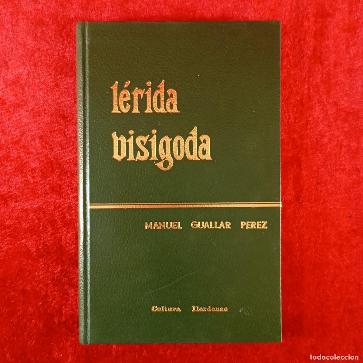 Libros de segunda mano: L&Eacute;RIDA VISIGODA - MANUEL GUALLAR PEREZ - CULTURA ILERDENSE - 1974 - EDICI&Oacute;N ESPECIAL - 16/100 / 161