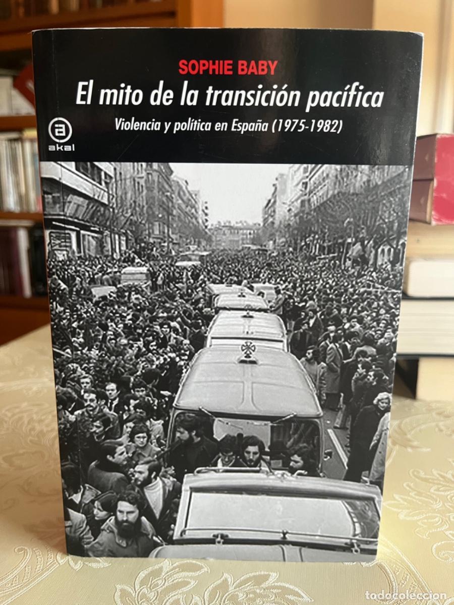 Libros de segunda mano: Baby, Sophia.- El mito de la transici&oacute;n pac&iacute;fica. Violencia y pol&iacute;tica en Espa&ntilde;a (1975-1982)