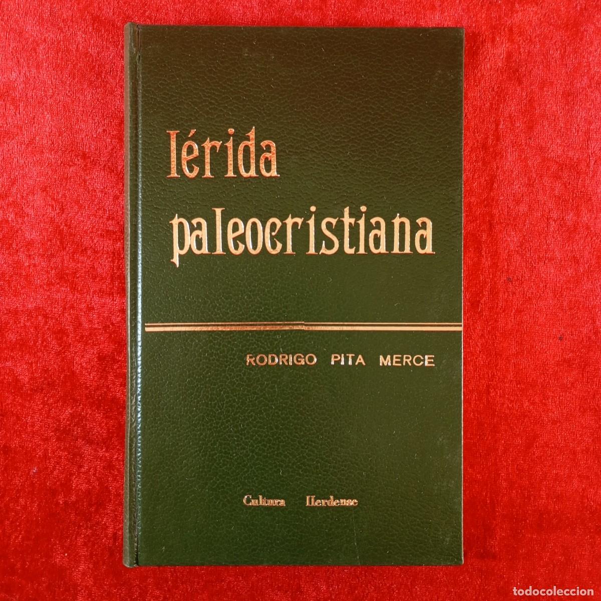 Libros de segunda mano: L&Eacute;RIDA VPALEOCRISTIANA - RODRIGO PITA MERCE - CULTURA ILERDENSE - EDICI&Oacute;N ESPECIAL - 16/100 / 162