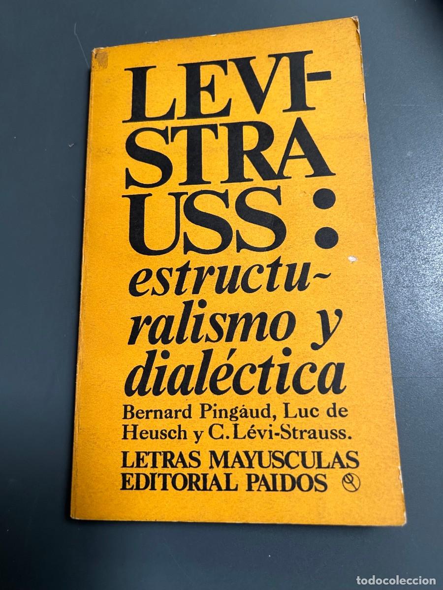 Libros de segunda mano: ESTRUCTURALISMO Y DIAL&Eacute;CTICA. LEVI-STRAUSS Y OTROS. ANTROPOLOGIA. FILOSOFIA.