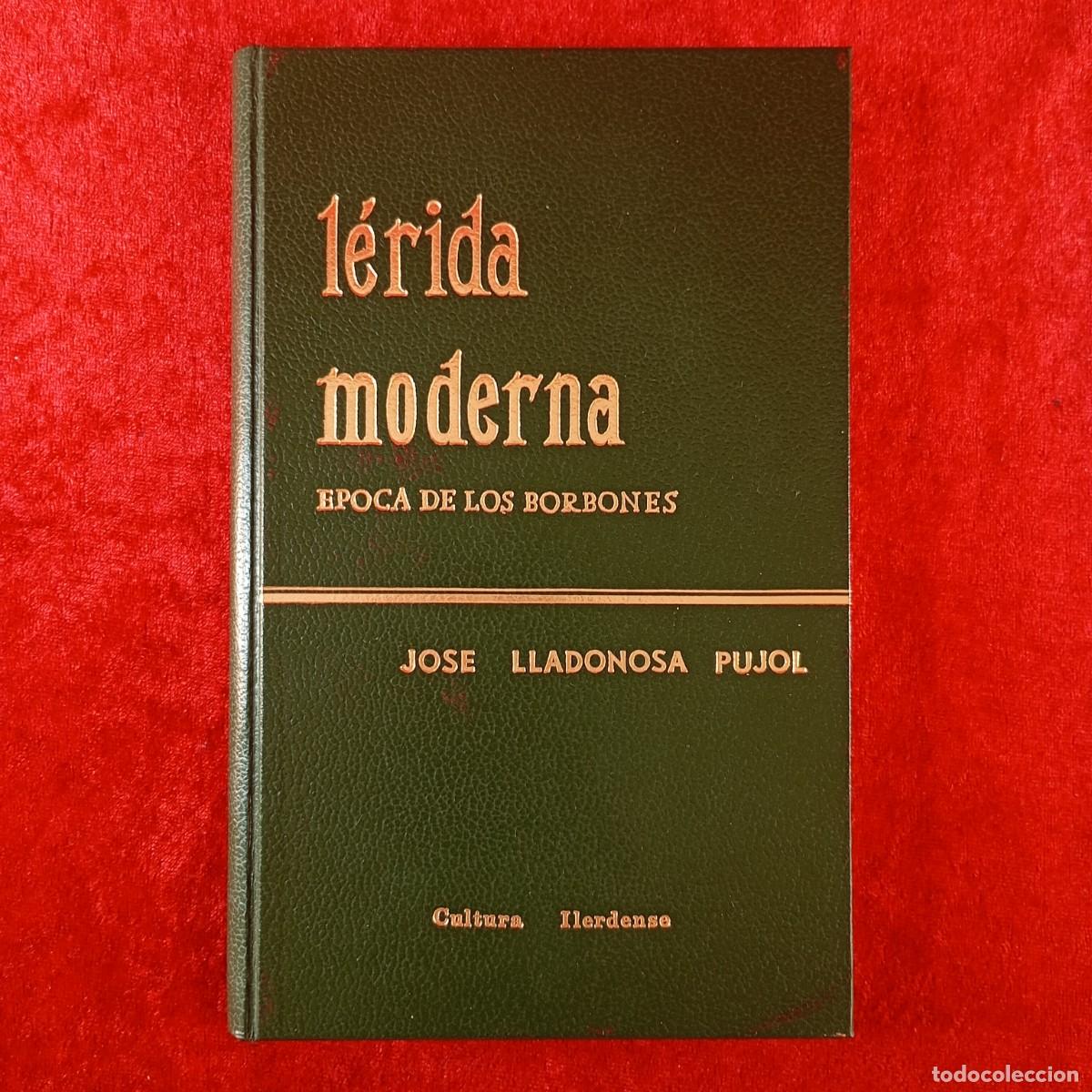 Libros de segunda mano: L&Eacute;RIDA MODERNA, BORBONES- JOSE LLADONOSA PUJOL - CULTURA ILERDENSE - EDICI&Oacute;N ESPECIAL - 16/100 / 166