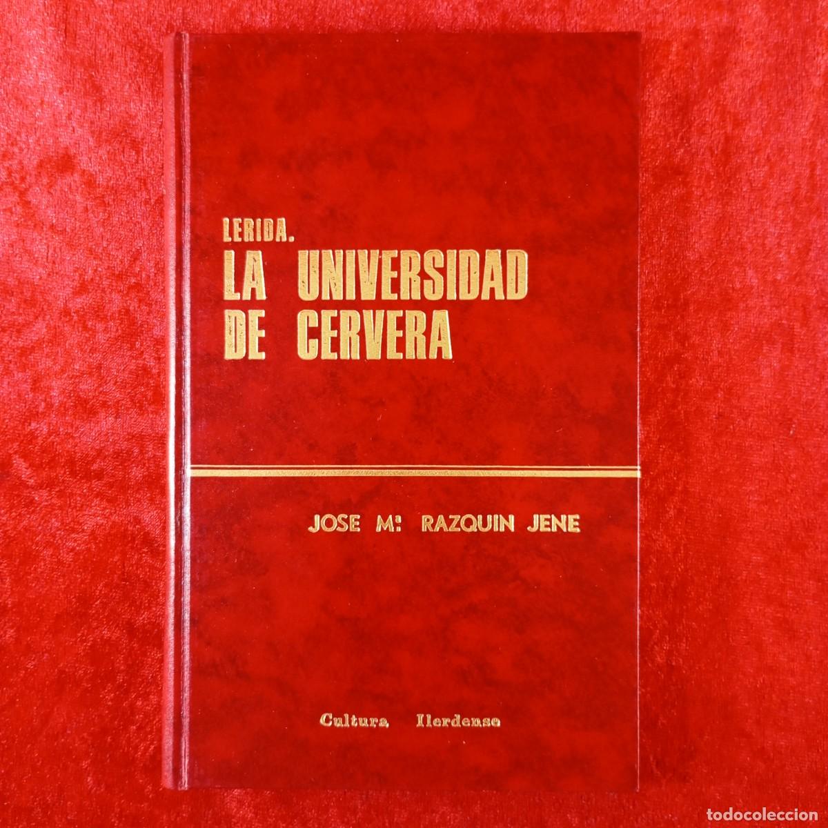 Libros de segunda mano: LERIDA, LA UNIVERSIDAD DE CERVERA - JOSE M&ordf; RAZQUIN JENE - CULTURA ILERDENSE - 16/100 / 171