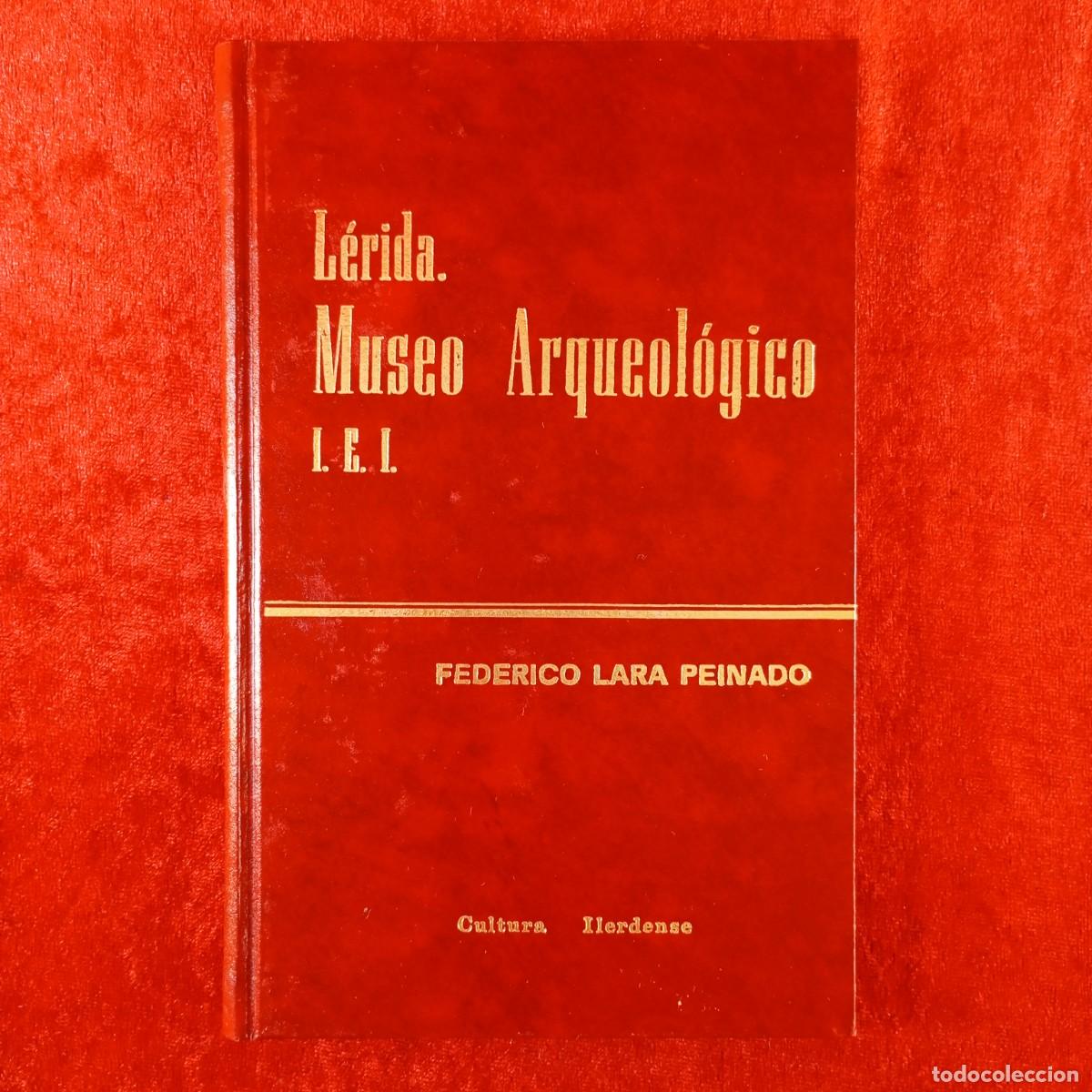 Libros de segunda mano: LERIDA, MUSEO ARQUEOL&Oacute;GICO - I.E.I. - FEDERICO LARA PEINADO - CULTURA ILERDENSE - 16/100 / 174