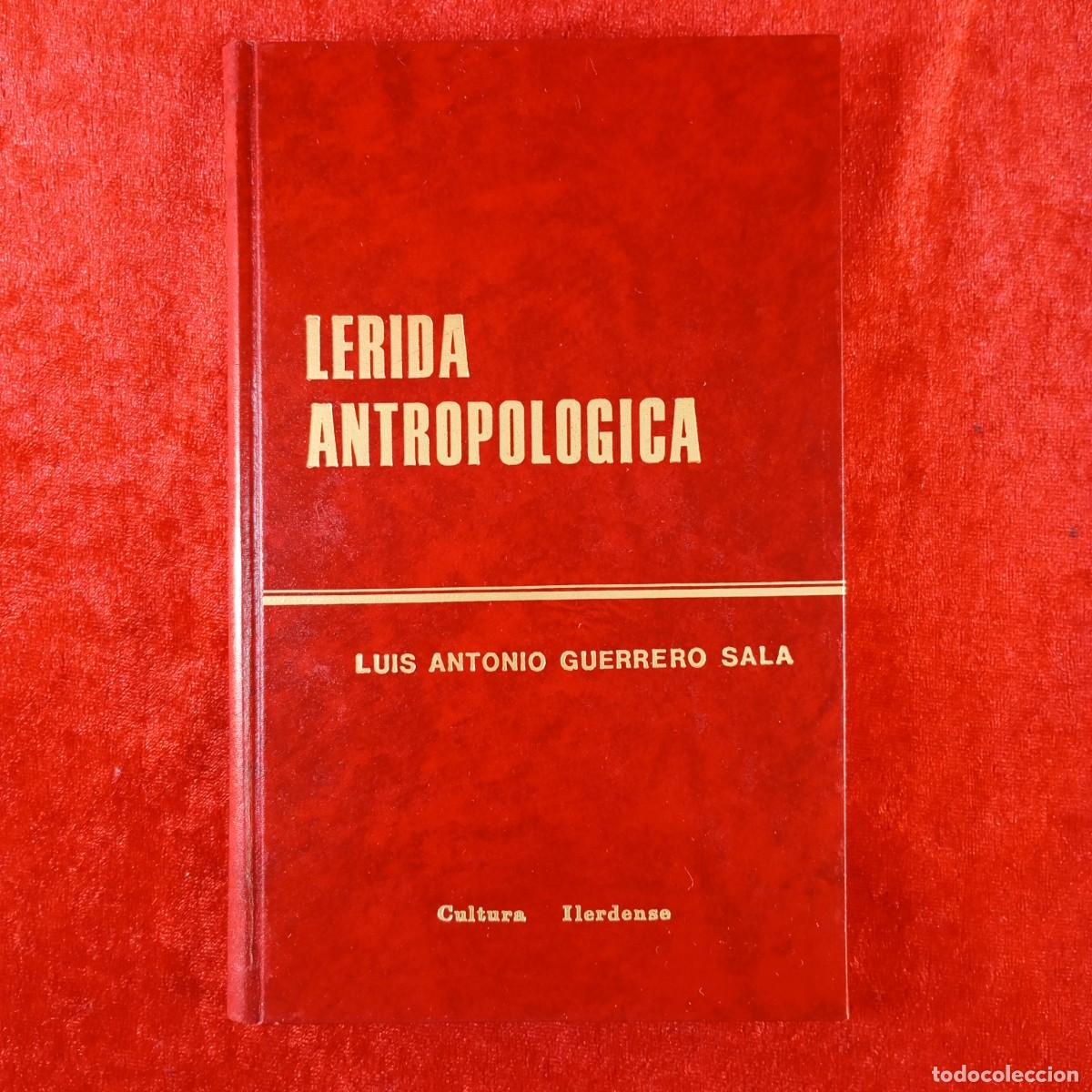 Libros de segunda mano: LERIDA ANTROPOLOGICA - LUIS ANTONIO GUERRERO SALA - CULTURA ILERDENSE - ED. ESPECIAL - 16/100 / 175