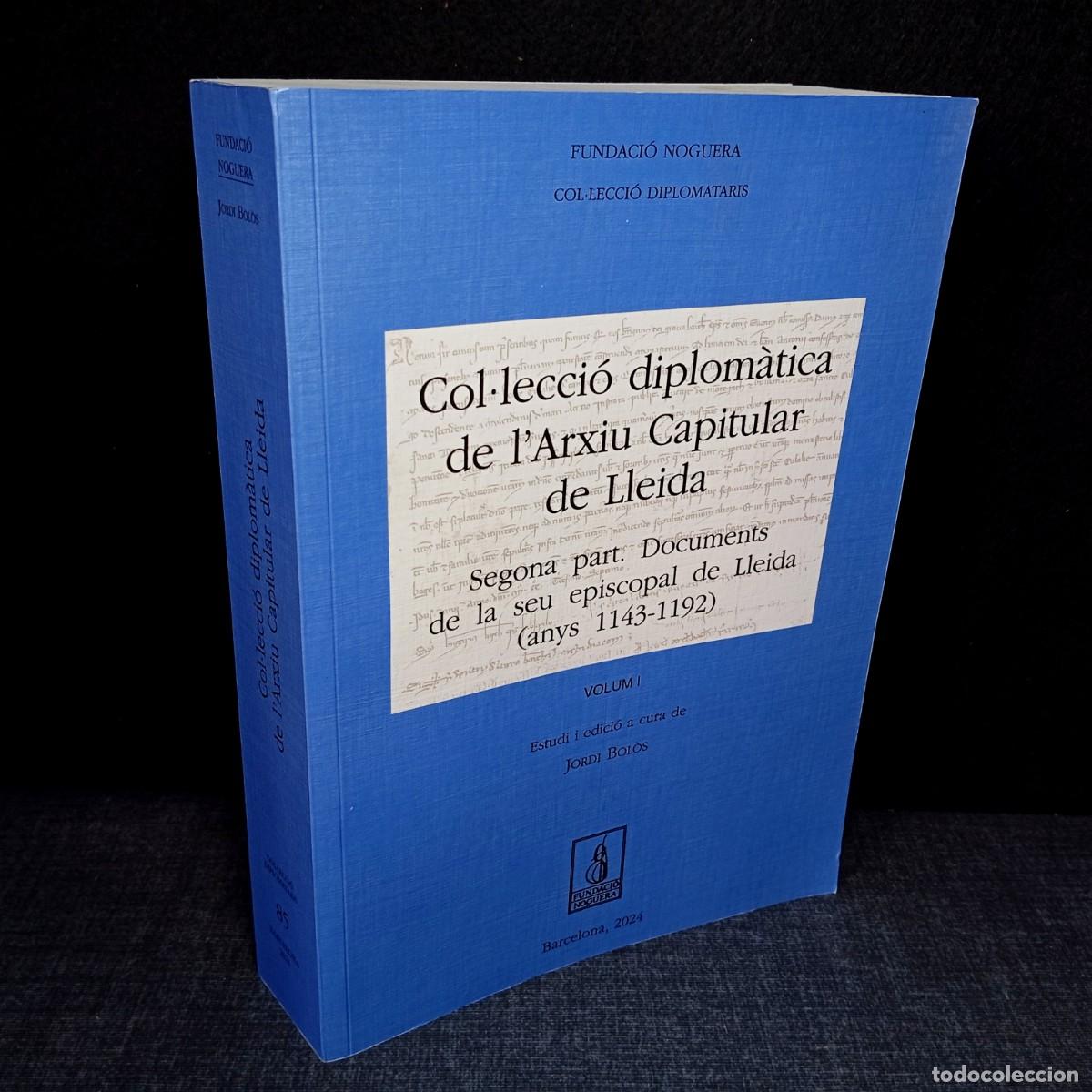 Libros de segunda mano: ⚜️ L01. Col&middot;leccio Diplomatica Arxiu Capitular Lleida Segona Part Vol 1 Jordi Bol&oacute;s Fundaci&oacute; Noguera