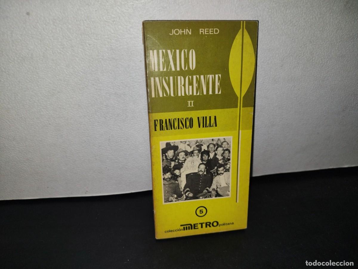 Libros de segunda mano: 74- M&eacute;xico Insurgente II. Francisco Villa - John Reed - 5. Colecci&oacute;n Metro Politania - 1973