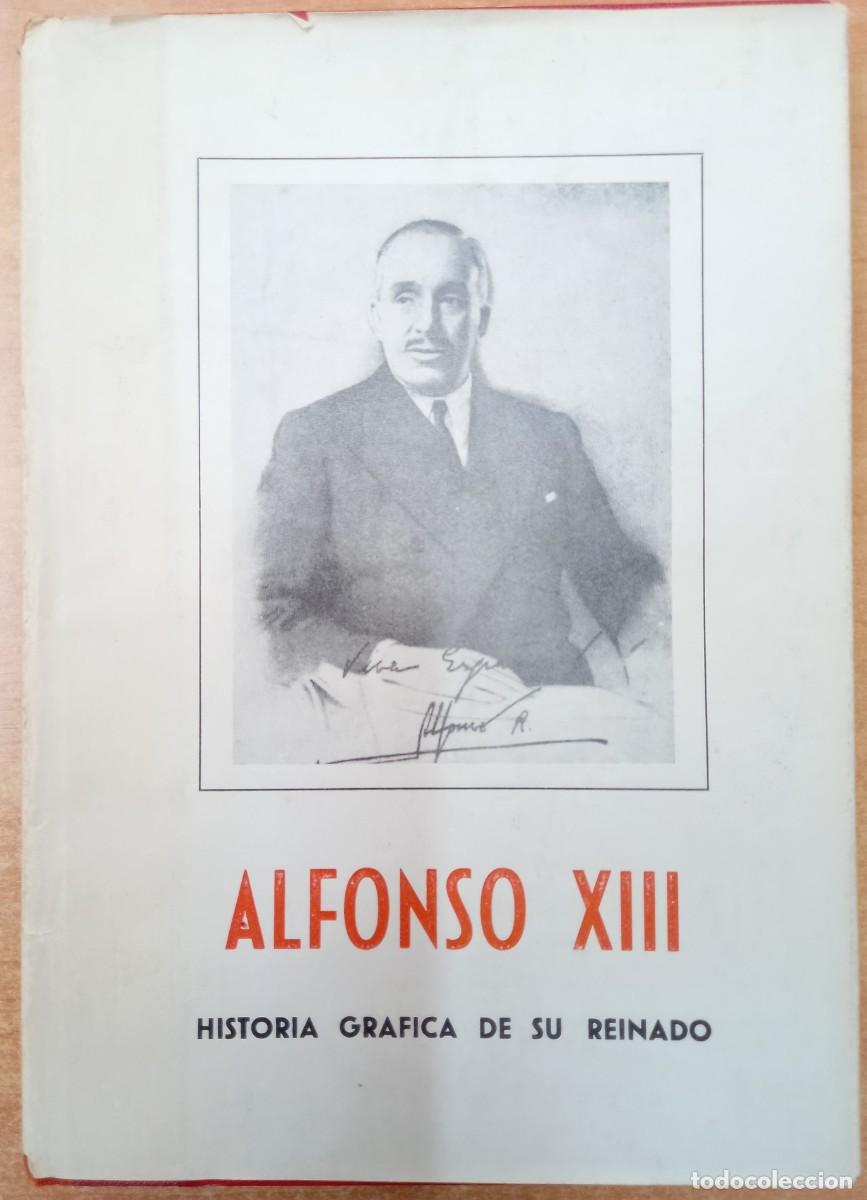 Libros de segunda mano: Alfonso XIII. Historia Gr&aacute;fica de su reinado - Ediciones Idea, Madrid, 1958.