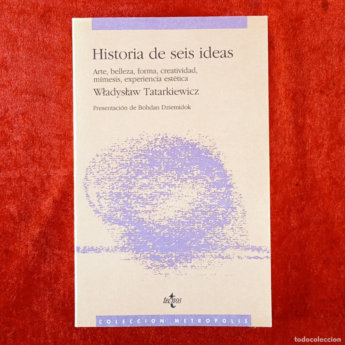 Libros de segunda mano: HISTORIA DE SEIS IDEAS - ARTE, BELLEZA, FORMA, CREATIVIDAD...- WLADYSLAW TATARKIEWICZ - TECNOS / 180