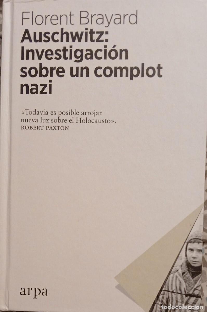 Libros de segunda mano: AUSCHWITZ INVESTIGACION SOBRE UN COMPLOT NAZI - FLORENT BRAYARD