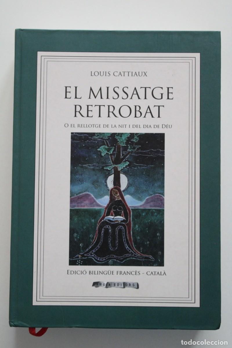 Libros de segunda mano: Louis Cattiaux - El missatge retrobat o El rellotge de la nit i del dia de D&eacute;u BILING&Uuml;E - Arola