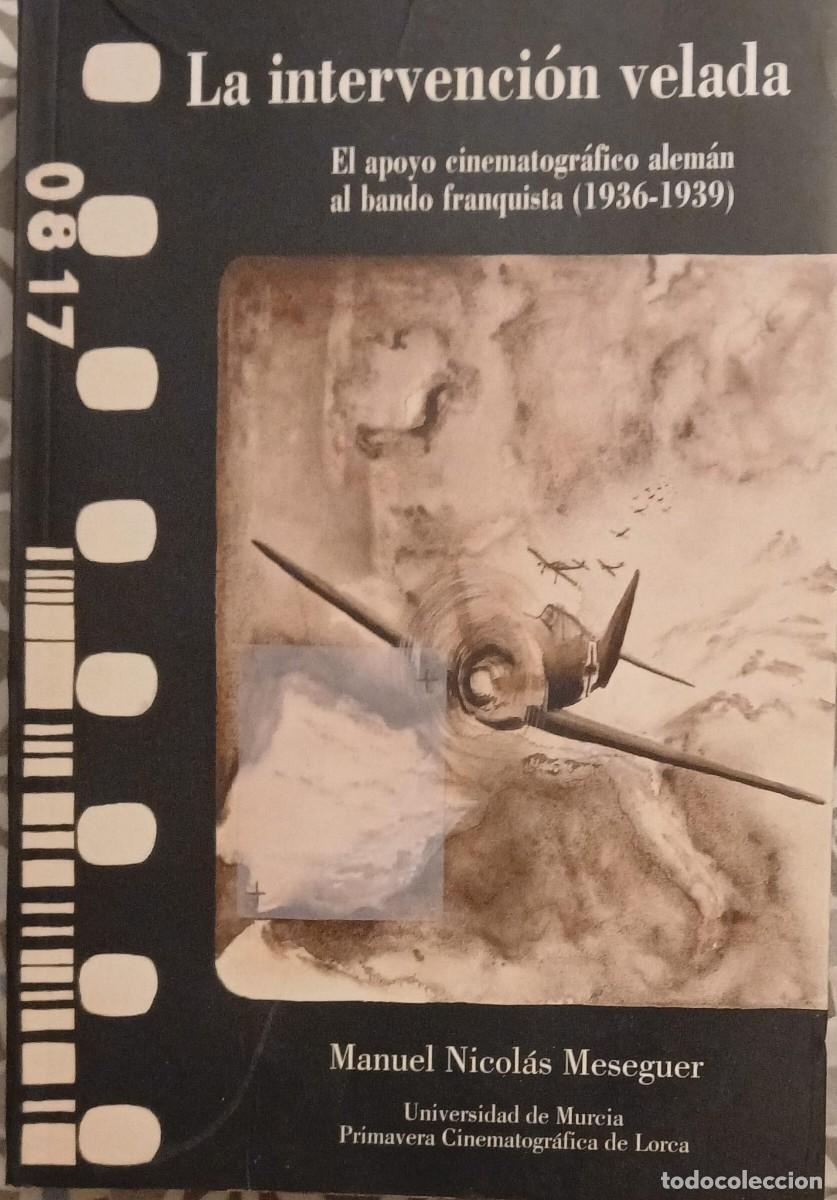 Second hand books: LA INTERVENCION VELADA. EL APOYO CINEMATOGRAFICO ALEMAN AL BANDO FRANQUISTA (1936-1939)