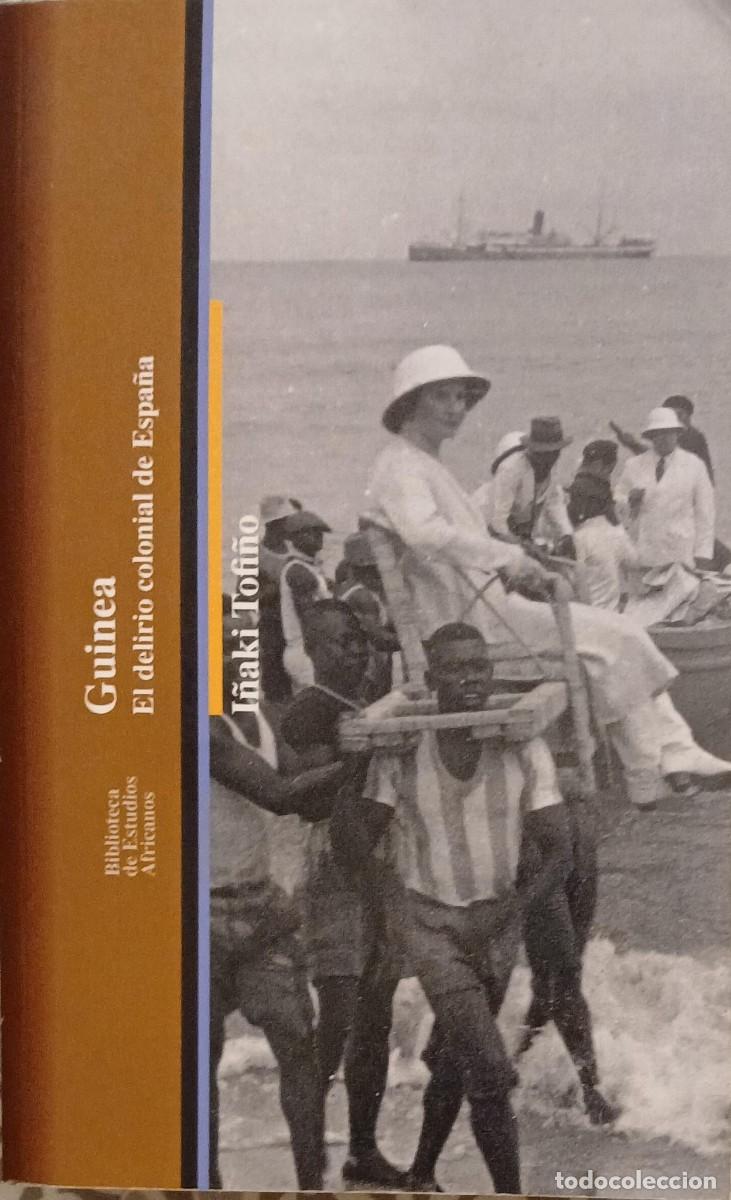 Second hand books: GUINEA. EL DELIRIO COLONIAL DE ESPA&Ntilde;A - I&ntilde;aki Tofi&ntilde;o