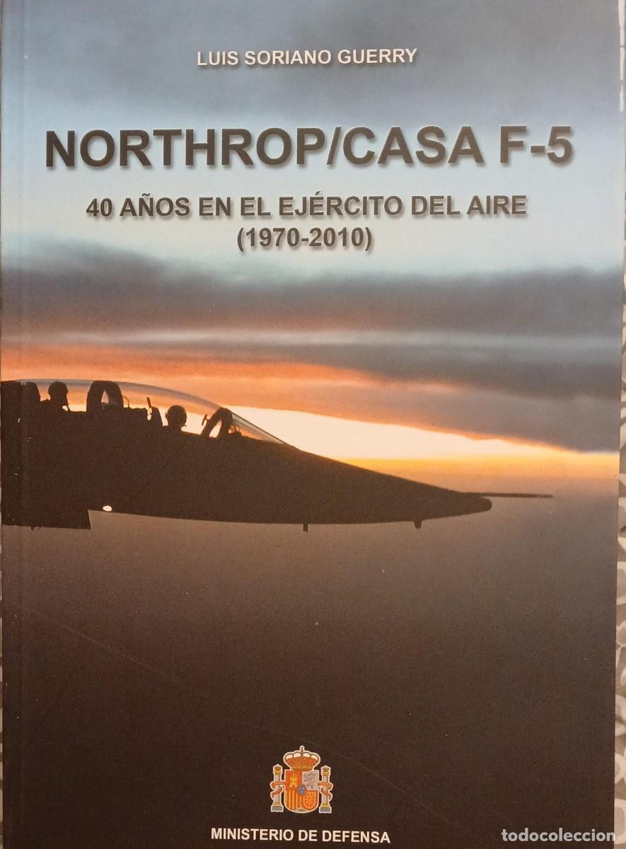Second hand books: NORTHROP/CASA F-5: 40 A&Ntilde;OS EN EL EJ&Eacute;RCITO DEL AIRE (1970-2010) - Luis Soriano Guerry